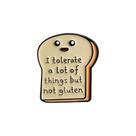 Brooch Pins Funny Bread com a citação Eu tolero muito”
