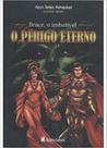 Bruce, O Imbativel O Perigo Eterno - LEITURA