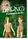 Bruno: O Cavaleiro Da Luz Bruno: O Cavaleiro Da Luz