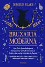 Bruxaria moderna: Um guia descolado para empoderar as mulheres com a prática da antiga religião da deusa