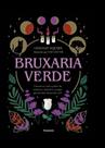 Bruxaria Verde - Conecte-se Com o Poder Da Natureza e Descubra a Magia Que Já Existe Dentro De Você - Pensamento Bruxaria Verde - Conecte-se Com o Poder Da Natureza e Descubra a Magia Que Já Existe Dentro De Você - Pensamento