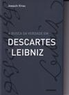 Busca da verdade em Descartes e Leibniz - CONTRAPONTO