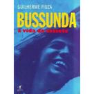 Bussunda - a vida do casseta - EDITORA OBJETIVA LTDA- SP