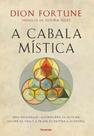 Cabala Mistica, A: Uma Introducao Aos Principios Ocultos da Arvore da Vida Cabala Mistica, A: Uma Introducao Aos Principios Ocultos da Arvore da Vida