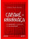 Cabaré da rrrrraça: do espetáculo à construção do riso decolonial Cabaré da rrrrraça: do espetáculo à construção do riso decolonial