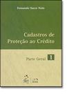 Cadastros de protecao ao credito - parte geral - vol. 1 Cadastros de protecao ao credito - parte geral - vol. 1