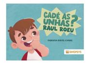Cadê as unhas raul roeu