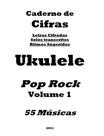 Caderno de Cifras para Ukulele Pop Rock Vol.1 Caderno de Cifras para Ukulele Pop Rock Vol.1