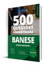 Caderno de Questões BANESE - Técnico Bancário I - 500 Questões Gabaritadas