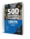 Caderno de Questões CBM-PA - Soldado - 500 Questões Gabaritadas Caderno de Questões CBM-PA - Soldado - 500 Questões Gabaritadas