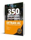 Caderno de Questões DETRAN-AC - 350 Questões Gabaritadas