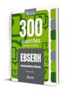 Caderno de Questões EBSERH - Conhecimentos Básicos - 300 Questões Comentadas