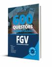 Caderno de Questões FGV - 600 Questões Gabaritadas