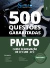 Caderno de Questões PM-TO - de Formação de Oficiais - CFO - 500 Questões Gabaritadas