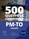 Caderno de Questões PM-TO - Soldado - 500 Questões Gabaritadas