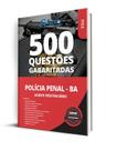 Caderno de Questões Polícia Penal - BA - Agente Penitenciário - 500 Questões Gabaritadas Caderno de Questões Polícia Penal - BA - Agente Penitenciário - 500 Questões Gabaritadas