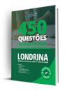 Caderno de Questões Prefeitura de Londrina - PR - 450 Questões Gabaritadas Caderno de Questões Prefeitura de Londrina - PR - 450 Questões Gabaritadas