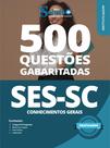 Caderno de Questões SES-SC - Conhecimentos Gerais - 500 Questões Gabaritadas