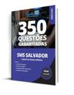 Caderno de Questões SMS Salvador - Cargos de Ensino Superior - 350 Questões Gabaritadas