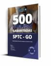 Caderno de Questões SPTC-GO - Auxiliar de Autópsia de 3ª Classe - 500 Questões Gabaritadas Caderno de Questões SPTC-GO - Auxiliar de Autópsia de 3ª Classe - 500 Questões Gabaritadas
