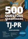 Caderno de Questões TJ-PR - Técnico Judiciário - 500 Questões Gabaritadas