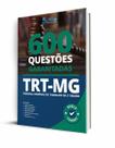Caderno de Questões TRT-MG - 600 Questões Gabaritadas
