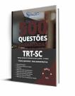 Caderno de Questões TRT-SC - Técnico Judiciário - Área Administrativa - 500 Questões Gabaritadas Caderno de Questões TRT-SC - Técnico Judiciário - Área Administrativa - 500 Questões Gabaritadas