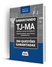 Caderno TJ-MA - Técnico Judiciário - Apoio Técnico Administrativo - 350 Questões Gabaritadas