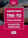 Caderno TRE-TO - Técnico Judiciário - 450 Questões Gabaritadas