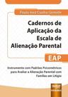 Cadernos de Aplicação da Escala de Alienação Parental - EAP - 1ª Ediçâo (2024) Cadernos de Aplicação da Escala de Alienação Parental - EAP - 1ª Ediçâo (2024)