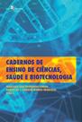 Cadernos de Ensino de Ciências, Saúde e Biotecnologia Cadernos de Ensino de Ciências, Saúde e Biotecnologia