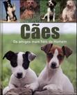 Cães: Os amigos mais fiéis do Homem Cães: Os amigos mais fiéis do Homem