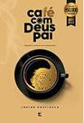 Café com Deus Pai livro Júnior Rostirola - Editora Vida