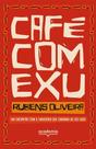 Café Com Exu - Um Encontro Com A Sabedoria Que Caminha Ao Seu Lado