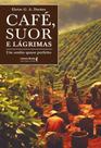 Café, Suor e Lágrimas - Um Sonho Quase Perfeito Café, Suor e Lágrimas - Um Sonho Quase Perfeito