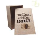 Caixa MDF Ser Educador é Ser Poeta do Amor Embalagem Presente Professores 15x10x5