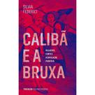 Calibã e a Bruxa: Mulheres, Corpo e Acumulação Primitiva - Elefante