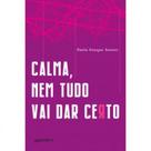 Calma, nem tudo vai dar certo - GIOSTRI