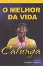 Calunga - o Melhor da Vida - VIDA E CONSCIENCIA