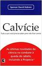 Calvície. Tudo O Que Você Precisa Saber Para Não Ficar Careca Spencer David Kobren