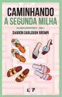 Caminhando a Segunda Milha Caminhando a Segunda Milha