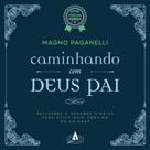 Caminhando com Deus Pai Magno Paganelli 1ª Edição Capa Comum