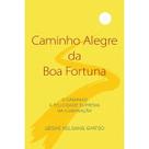 Caminho Alegre da Boa Fortuna: o Caminho a Felicidade Suprema da Iluminacao
