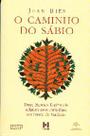 Caminho do sabio, o - 12 mestres espirituais relatam seus caminhos em busca - TRIOM Caminho do sabio, o - 12 mestres espirituais relatam seus caminhos em busca - TRIOM