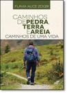 Caminhos de Pedra, Terra e Areia: Caminhos de Uma Vida - SCORTECCI _ EDITORA