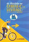 Caminhos de Santiago - Guia Essencial do Bicigrino - JORGE LUIZ UCHOA MITIDIERI