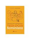 Caminhos para compreender a teologia feminista Caminhos para compreender a teologia feminista