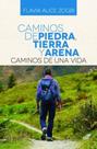 Caminos de piedra, tierra y arena: Caminos de una vida - SCORTECCI _ EDITORA
