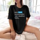 Camisa Camiseta Feminina Estampada Um Deadline Basta 100% Algodão Fio 30.1 Penteado