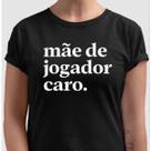Camisa Camiseta Feminina Mãe De Jogador Caro Frase 100 Algodão Confortavel Streetwear